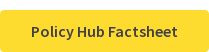 Policy Hub Factsheet