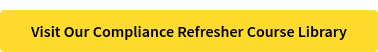 Visit Our Compliance Refresher Course Library