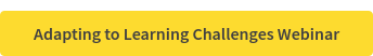 Adapting to Learning Challenges Webinar