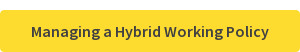 Managing a Hybrid Working Policy